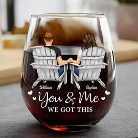 Gift For Couples, Gift For Husband, Gift For Wife, Gift For Boyfriend, Gift For Girlfriend - You And Me We Got This Anniversary Couple - Personalized Stemless Wine Glass