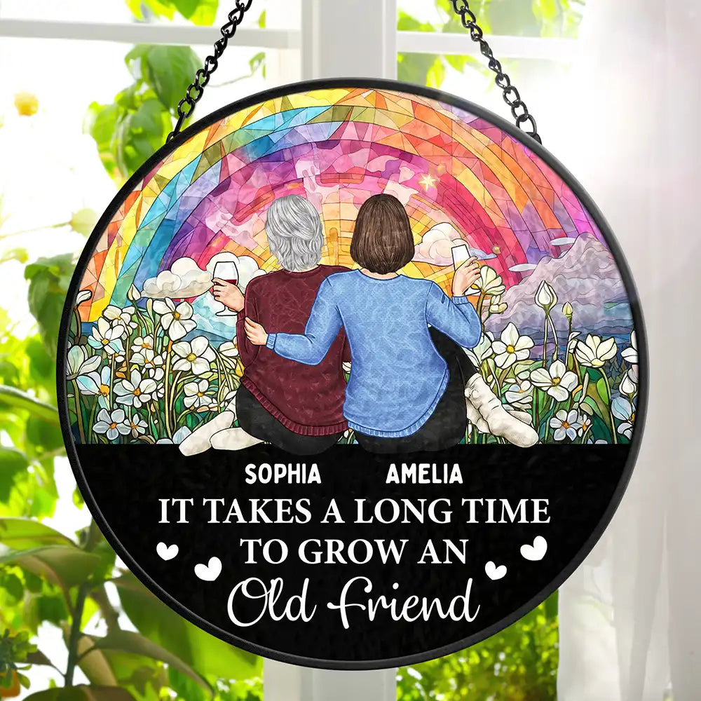 Happy,Gift For Bestie,Old Best friends,Gift For Sisters - It Takes A Long Time To Grow An Old Friend Friendship - Personalized Stained Glass Window Hanging Suncatcher