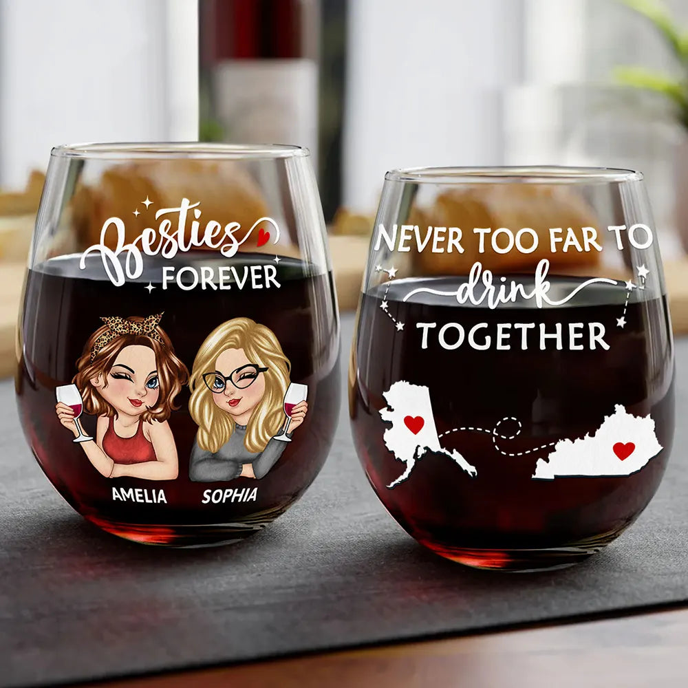 Gift For Bestie,Gift For Sisters,Happy - Never Too Far To Drink Together Besties Sisters - Personalized Stemless Wine Glass