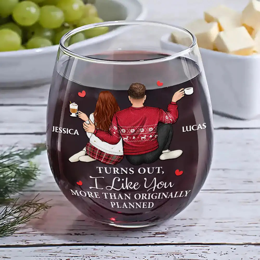 Gift For Couples, Gift For Wife, Gift For Husband, Gift For Boyfriend, Gift For Girlfriend - Turns Out I Like You More Than Originally Planned Couple - Personalized Stemless Wine Glass