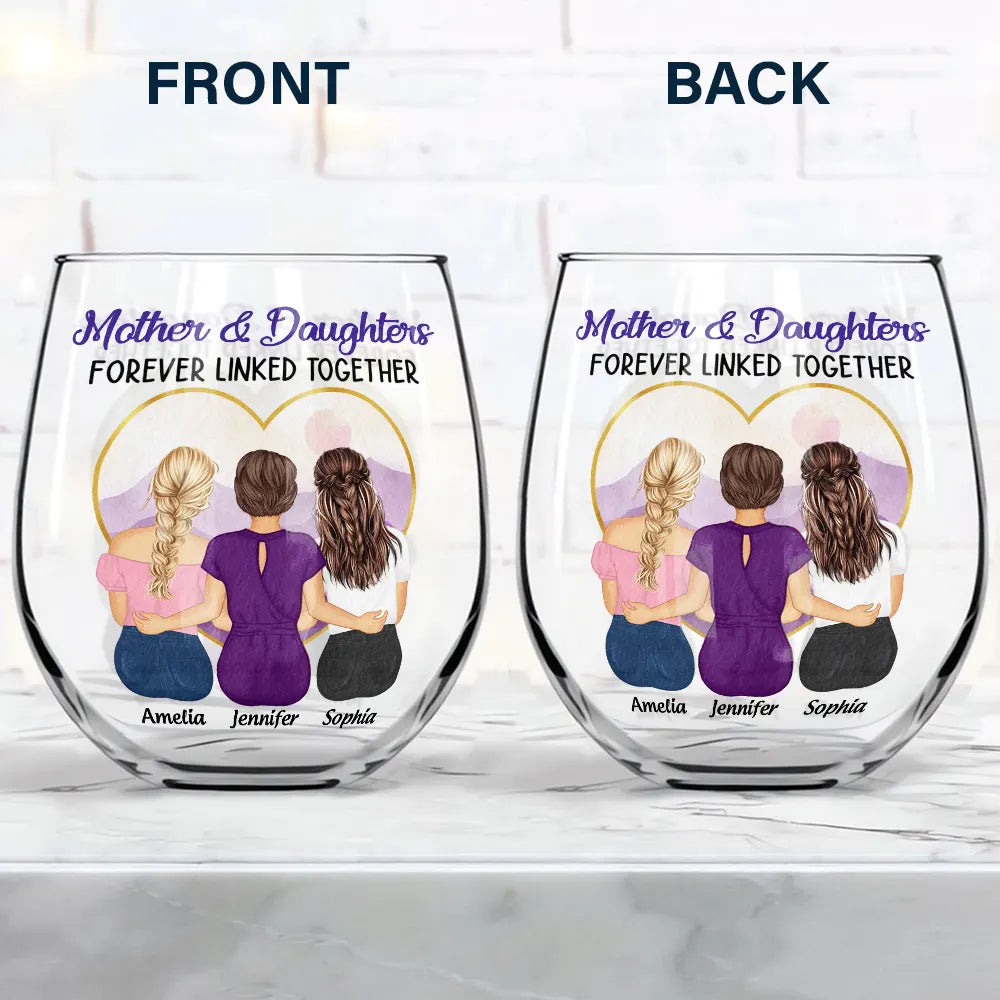 Love,Gift For Mother,Mom - Daughters (Adult),Gift For Daughter - Mother & Daughters Forever Linked Together - Personalized Stemless Wine Glass