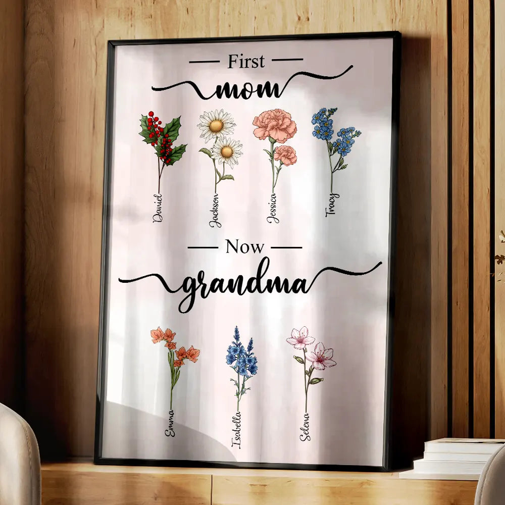 Gift For Mother, Gift For Grandma, Gift For Women, Gift For Yourself, Gift For Wife - First Mom Now Grandma Birth Flowers - Personalized Poster
