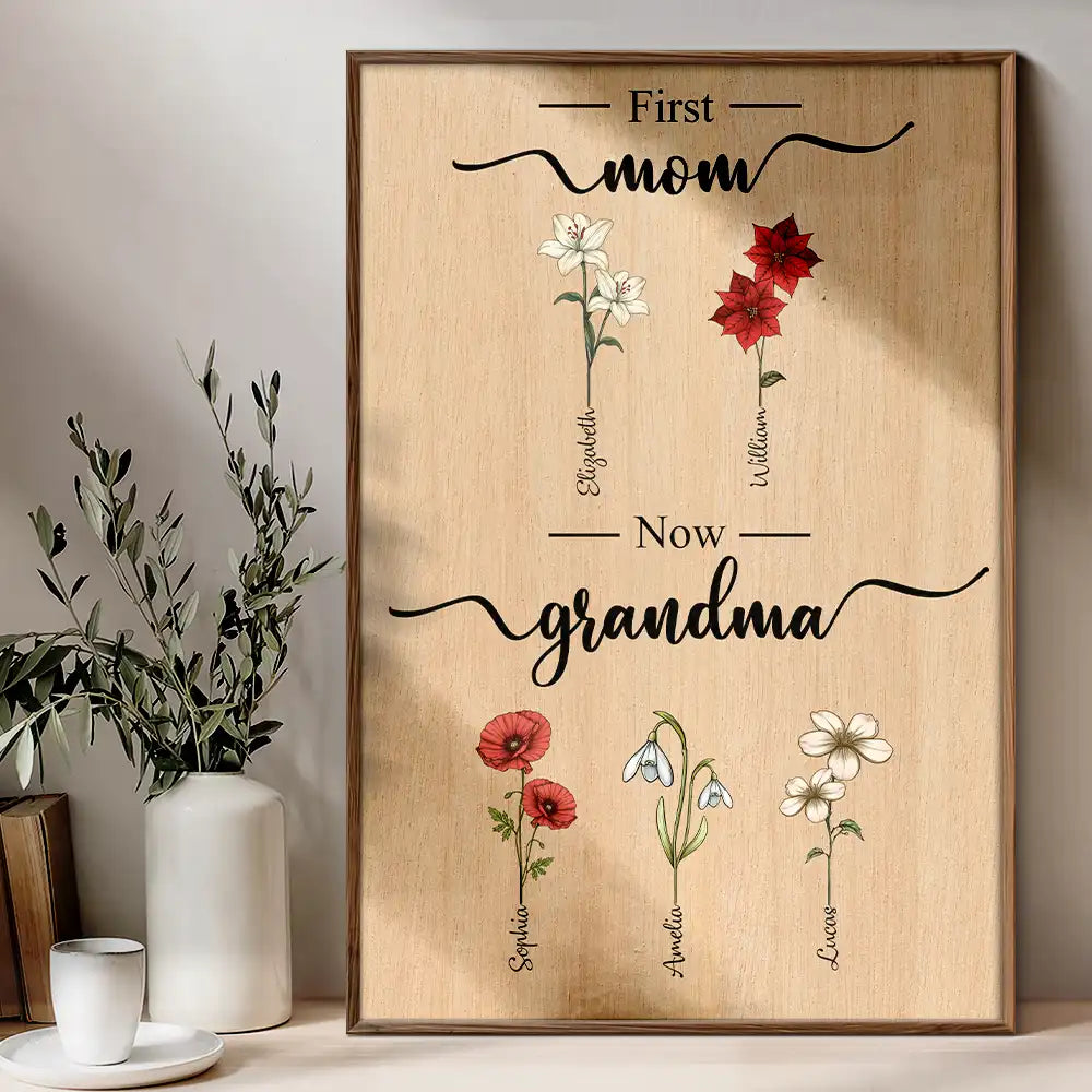 Gift For Mother, Gift For Grandma, Gift For Women, Gift For Yourself, Gift For Wife - First Mom Now Grandma Birth Flowers - Personalized Poster
