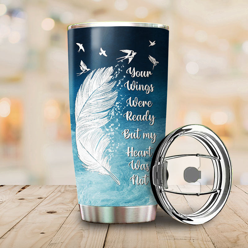 Your Wings Were Ready Custom Tumbler, Memorial, In Loving Memory Tumbler