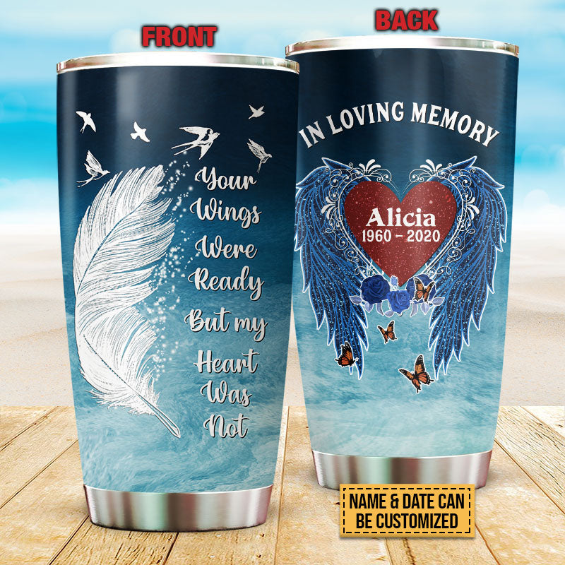 Your Wings Were Ready Custom Tumbler, Memorial, In Loving Memory Tumbler