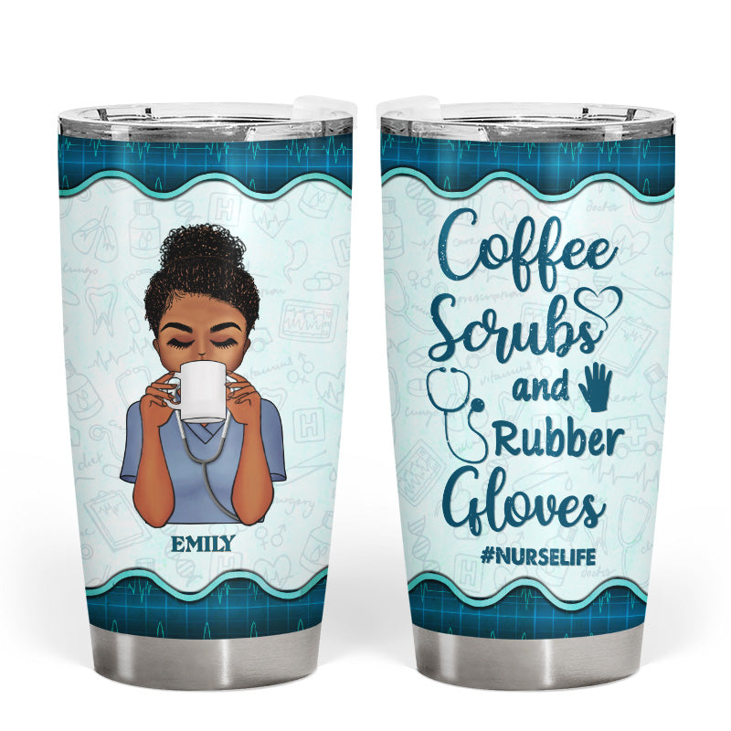 Coffee Scrubs And Rubber Gloves - Gift For Nurse - Personalized Custom Tumbler